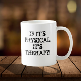 SI C'EST PHYSIQUE, C'EST DE LA MUG DE THÉRAPIE