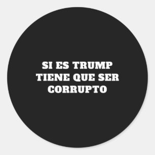 Si Es Trump Tiene Que Ser Corrupto Aoc Quote  Classic Round Sticker