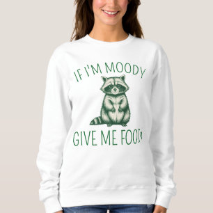 Si je suis de mauvaise humeur, donnez-moi un sweat