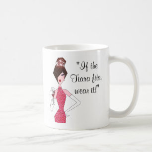 "Si le Tiara tient - porte-le !" Mug
