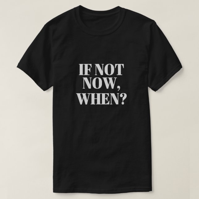 Si Pas Maintenant Quand ? T-shirt (Design devant)