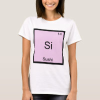 Si - Sushi Funny Chemistry Element Symbol T-Shirt