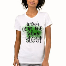 Si Vous M'Aimez Laissez-Moi Dormir T-Shirt