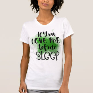 Si Vous M'Aimez Laissez-Moi Dormir T-Shirt