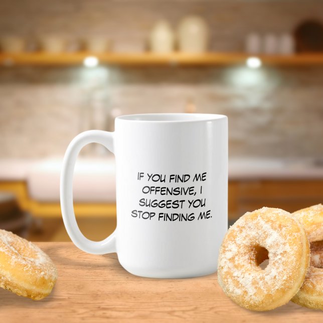 Si Vous Me Trouvez Une Mug Offensante (Créateur téléchargé)