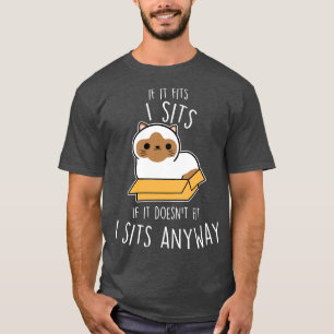 Siamese Cat I Sits Anyway T-Shirt