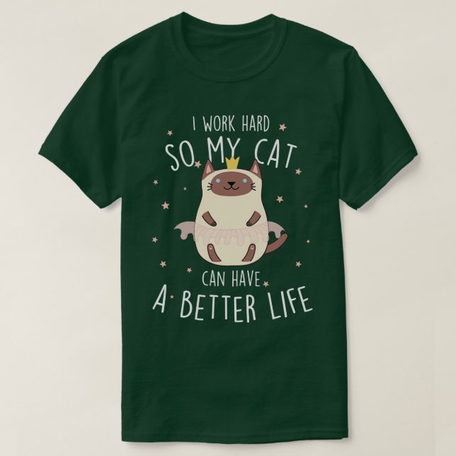 Siamese Cat I Work Hard T-Shirt (Design Front)