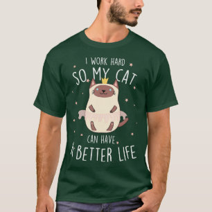 Siamese Cat I Work Hard T-Shirt