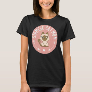 Siamese Cat Mom Mese Cat Owner Siamese T-Shirt