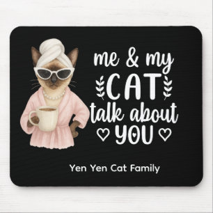 Siamese Cat with Funny Saying for Cat lovers Mouse Pad