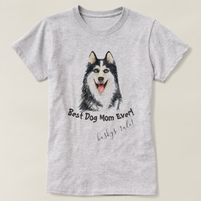 Siberian Husky   Best Dog Mom Ever T-Shirt (Design Front)