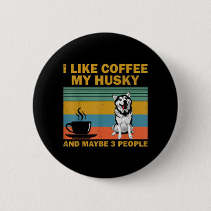 Siberian Husky Dog Coffee Lovers Quote Gift 2 Inch Round Button