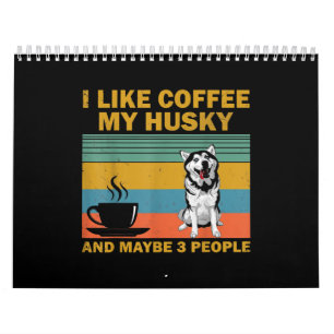 Siberian Husky Dog Coffee Lovers Quote Gift Calendar