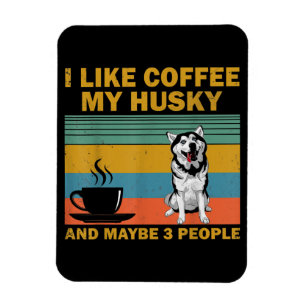 Siberian Husky Dog   Coffee Lovers Quote Gift Magnet