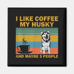 Siberian Husky Dog Coffee Lovers Quote Gift Magnet
