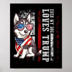 Siberian Husky Even My Dog Loves Trump Funny  Poster