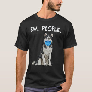 Siberian Husky Ew People Dog Wearing Face Mask 1 T-Shirt