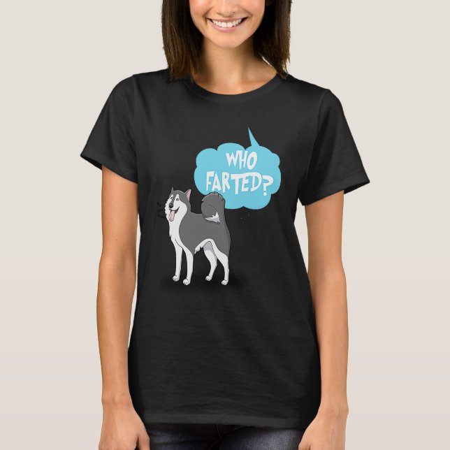 Siberian Husky Farting Dog Who Farted T-Shirt (Front)