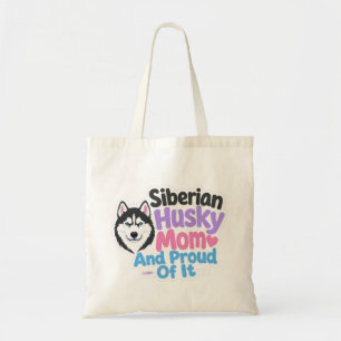 Siberian Husky Mom and Proud of It Tote Bag