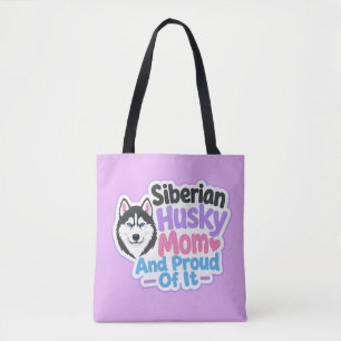 Siberian Husky Mom and Proud of It Tote Bag