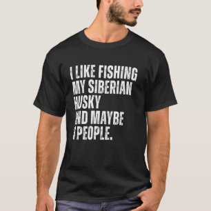 Siberian Husky Owner Fishing Lover Funny Husky Dog T-Shirt