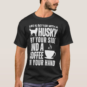 Siberian Husky Owner Husky Dog Coffee Huskies T-Shirt