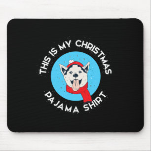 Siberian Husky This Is My Christmas Pajama  Mouse Pad