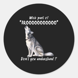 Siberian Husky What Part Of Arooo Dont You Unders  Classic Round Sticker