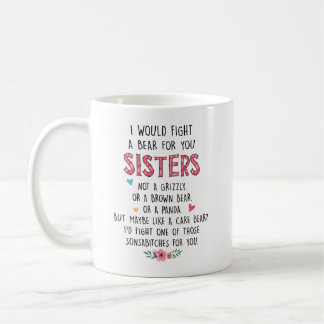 Sibling Mug - I Would Fight A Bear For You Sisters