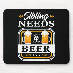 Sibling Needs A Beer Bride And Groom Drinker Beers Mouse Pad