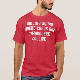 Sibling Squad Where chaos T-Shirt