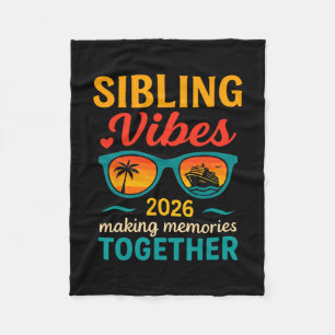 Sibling Vibes Cruise Trip 2026 Family Vacation Out Fleece Blanket