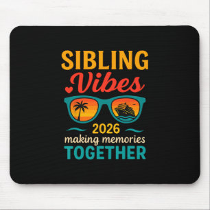 Sibling Vibes Cruise Trip 2026 Family Vacation Out Mouse Pad
