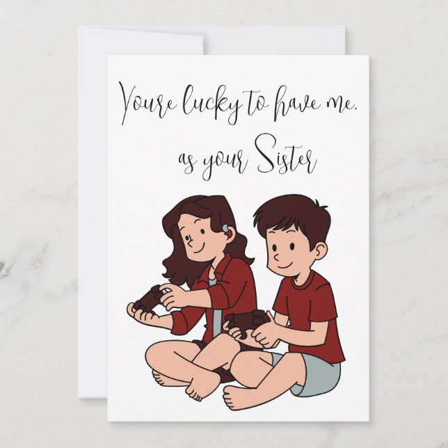 Siblings Day "you're lucky to have me"- Customize  Holiday Card (Front)