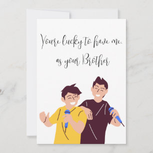 Siblings Day "you're lucky to have me"- Customize  Holiday Card