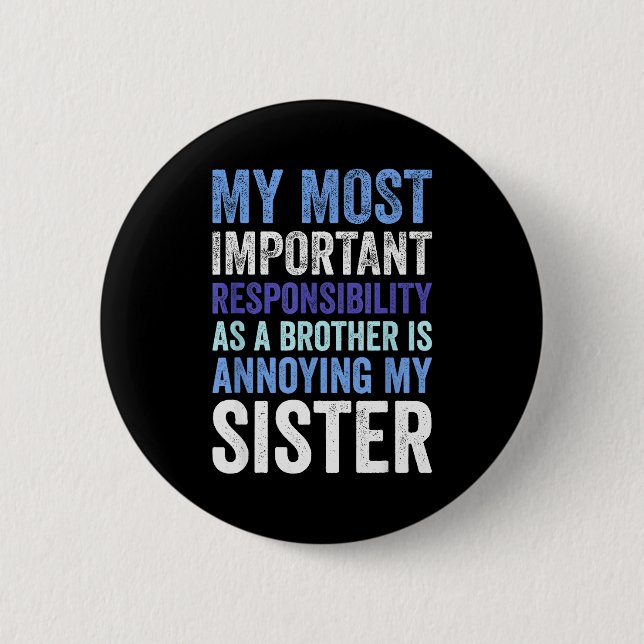 Siblings Rivalry Annoying My Sister Funny Brother  2 Inch Round Button (Front)
