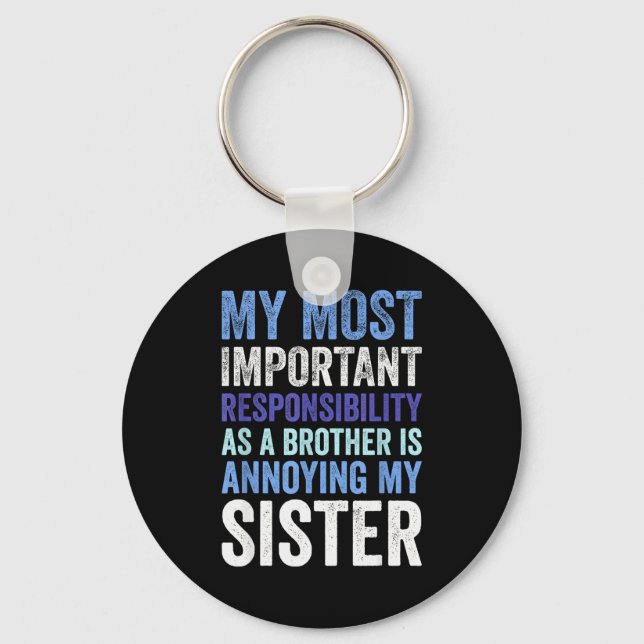 Siblings Rivalry Annoying My Sister Funny Brother  Keychain (Front)