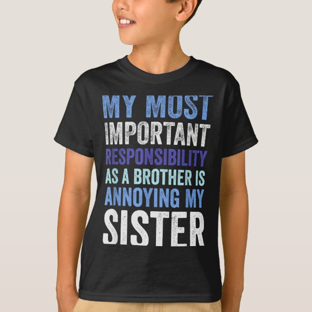 Siblings Rivalry Annoying My Sister Funny Brother  T-Shirt (Front)