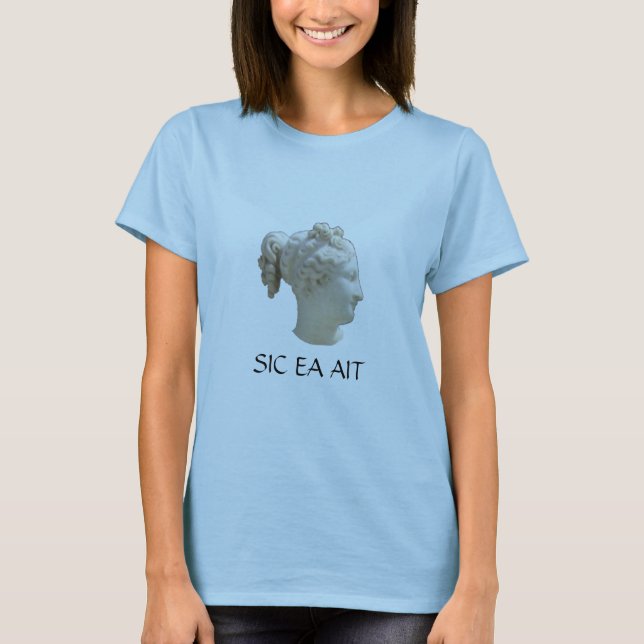 Sic ea ait T-Shirt (Front)
