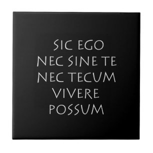 Sic ego nec sine te nec tecum vivere possum tile