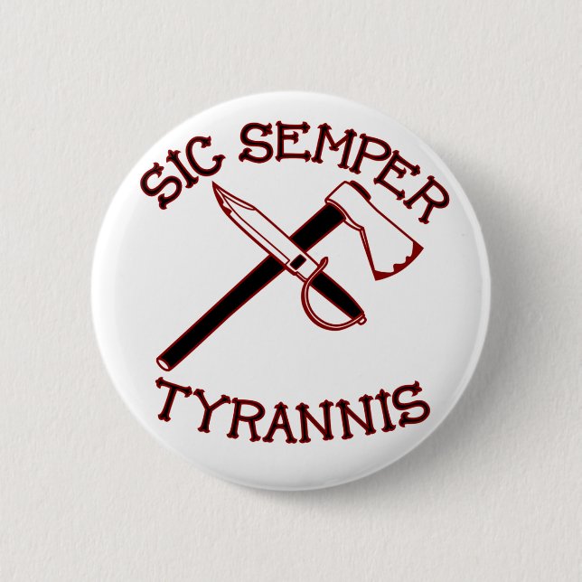 Sic Semper Tyrannis 2 Inch Round Button (Front)