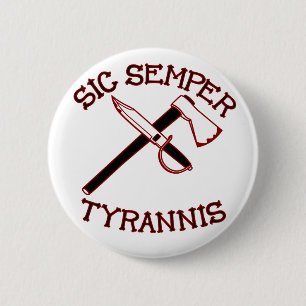 Sic Semper Tyrannis 2 Inch Round Button
