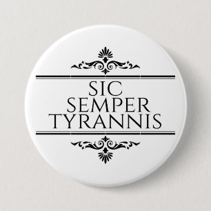 Sic Semper Tyrannis 3 Inch Round Button