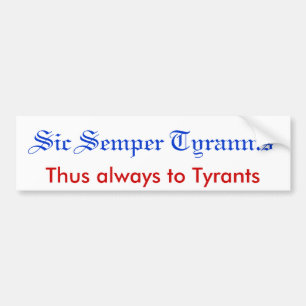 Sic Semper Tyrannis Bumper Sticker