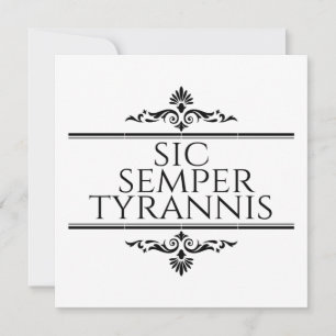 Sic Semper Tyrannis Invitation