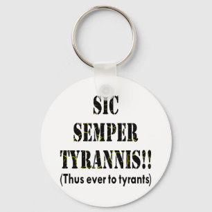 Sic Semper Tyrannis Latin: Thus Ever To Tyrants Keychain