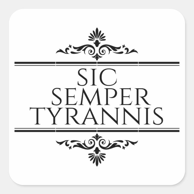 Sic Semper Tyrannis Square Sticker (Front)