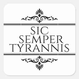 Sic Semper Tyrannis Square Sticker