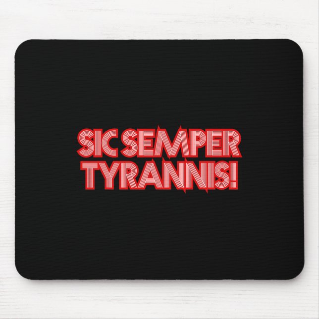 Sic Semper Tyrannis Thus Always To Tyrants Trump R Mouse Pad (Front)