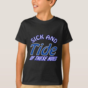 Sick And Tide Of These Hoes Fun Halloween Christma T-Shirt